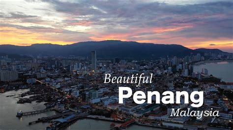 The driest months in sabah are from march to september. BEAUTIFUL PENANG, Malaysia - YouTube