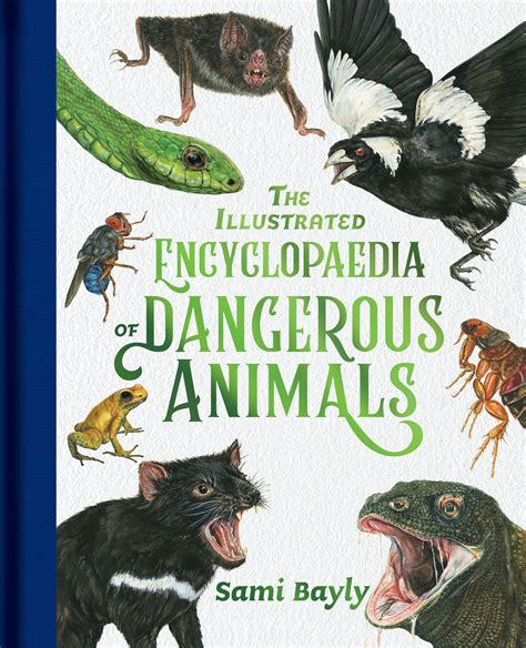The Illustrated Encyclopaedia of Dangerous Animals by Sami Bayly ...