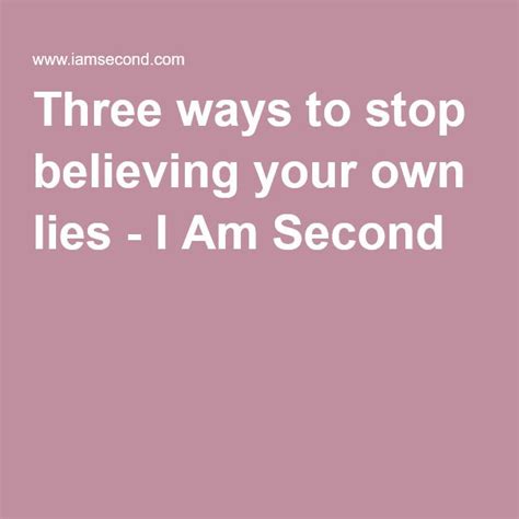three ways to stop believing your own lies third way believe in you i am second