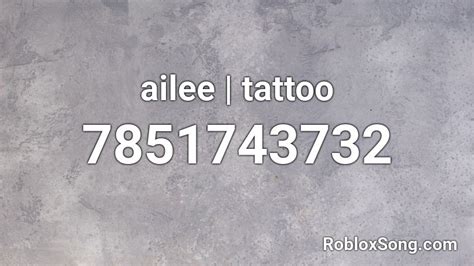 Ailee Tattoo Roblox Id Roblox Music Codes