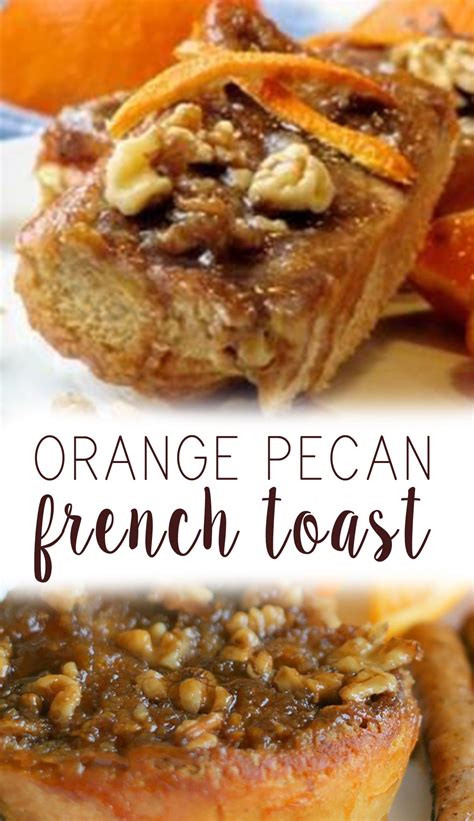 Orange Pecan French Toast Recipe French Toast Toast Toast Recipes