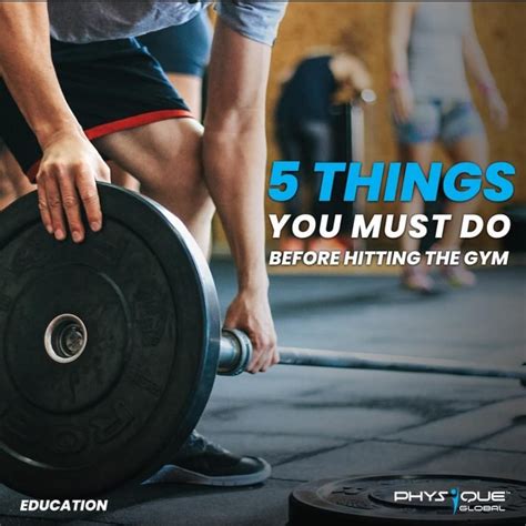Things You Must Do Before Hitting The Gym Physique Global