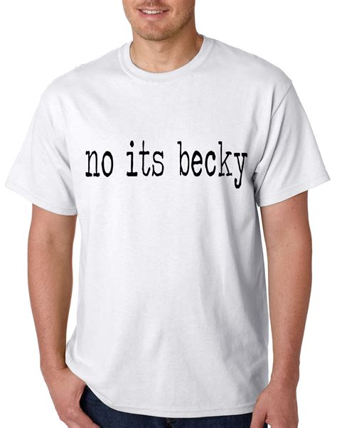 No Its Becky Mens T Shirt Bewild