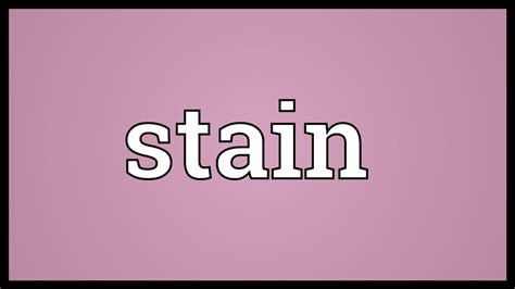 Here are all the possible meanings and translations of the word stain. Stain Meaning - YouTube