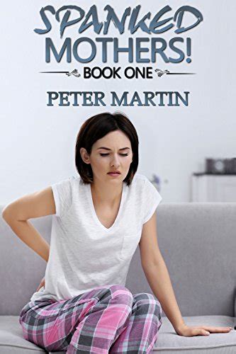 Spanked Mothers Book One Ebook Martin Peter Publications Lsf