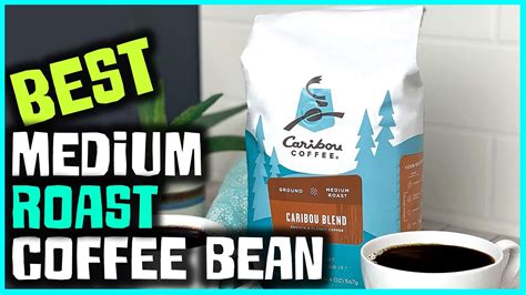 Top Best Medium Roast Coffee Bean Review In Organic Fairtrade