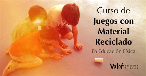 Colección de ana astorga gomez • última actualización: Juegos con material reciclado: Curso de educación física