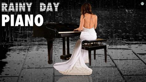 Relaxing Piano Music With Rain Sounds 30 Min Rainy Day Piano