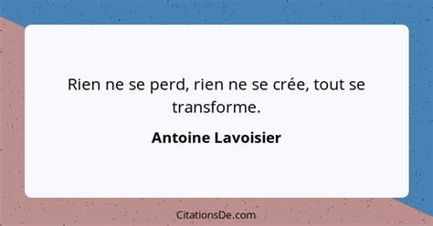 Antoine Lavoisier Rien Ne Se Perd Rien Ne Se Crée Tout S