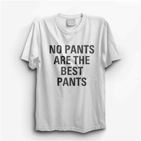 No Pants Are The Best Pants T Shirt Womens By Fullcirclewear