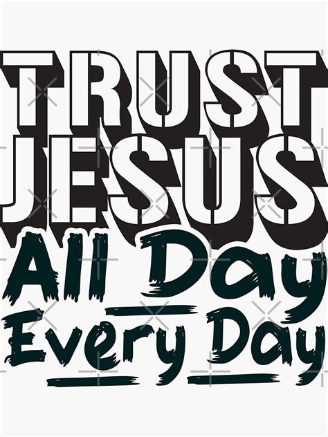 Trust Jesus All Day Every Day Sticker For Sale By Plushism Redbubble