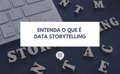 Data Storytelling entenda o que é