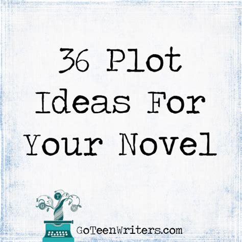 36 Plot Ideas For Your Novel Go Teen Writers