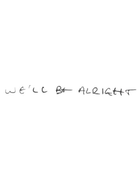 Well Be Alright In Harry Styles Handwriting Harry Tattoos Harry