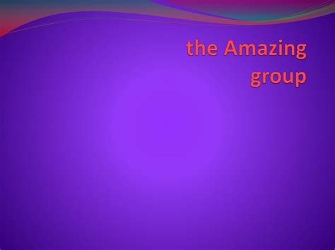 Ppt The Amazing Group Powerpoint Presentation Free Download Id2134531
