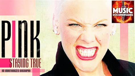 Pink Staying True Full Documentary All I Know Youtube