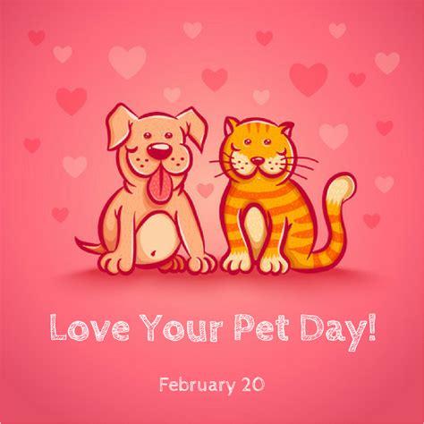 Happy love your pet dayon february 20th, pet lovers everywhere observe national love your pet day. Feb. 20 - Love Your Pet Day! - myorthodontists.info