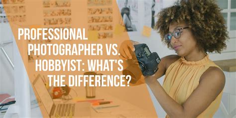 Professional Photographer Vs Hobbyist Whats The Difference