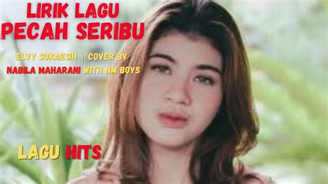 Lirik Lagu Pecah Seribu Cover By Nabila Maharani With Nm Boys Youtube