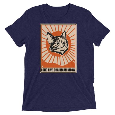 Long Live Chairman Meow T Shirt Cat Bandit Cat Shirts Sponsoring