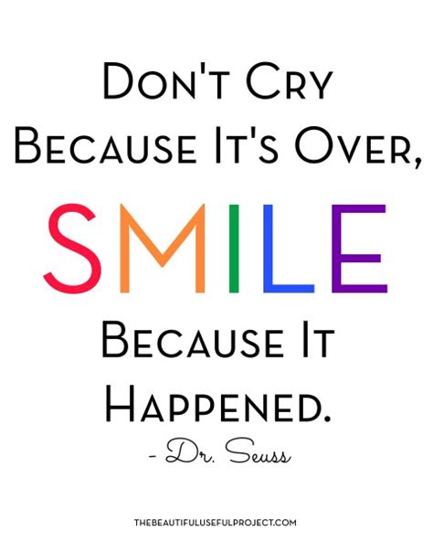 Smile because it happened quote. Free Printable: Dr. Seuss Quote, "Don't Cry Because It's Over, Smile Because It Happened." - The ...