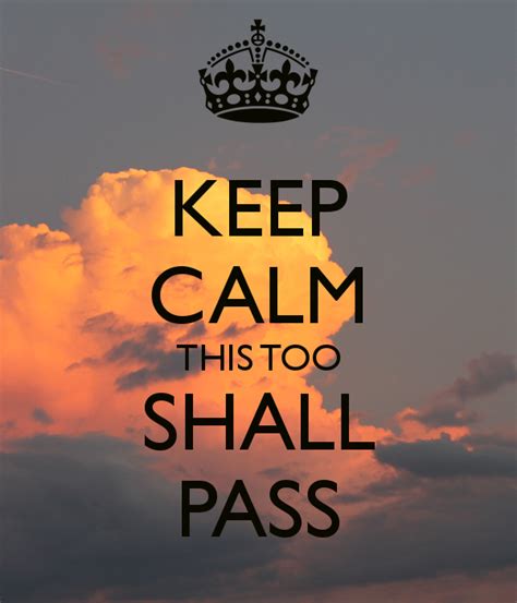 I will show it in 3 popular translations of the bible so that you can. KEEP CALM THIS TOO SHALL PASS - KEEP CALM AND CARRY ON ...