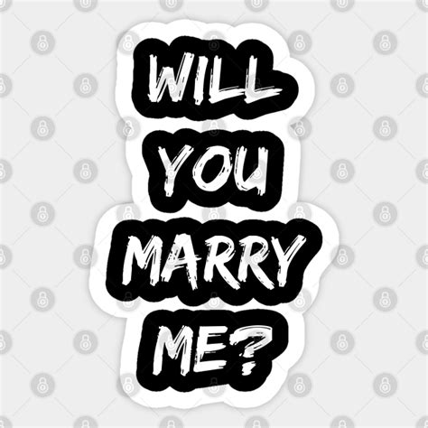 Will You Marry Me Will You Marry Me Sticker Teepublic