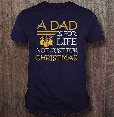 A Dad Is For Life Not Just For Christmas T Shirts Hoodies Sweatshirts And Merch Teeherivar