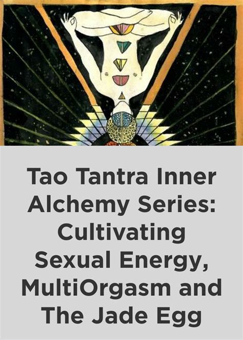 tao tantra inner alchemy series cultivating sexual energy multiorgasm and the jade egg splash