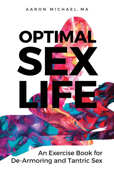 Optimal Sex Life An Exercise Book For De Armoring And Tantric Sex Book By Aaron Michael
