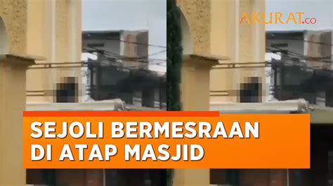 Miris Dua Sejoli Berduaan Di Atap Masjid Diduga Tengah Bermesraan