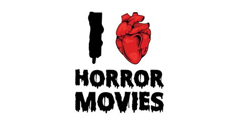 I Love Horror Movies Horror T Shirt Teepublic