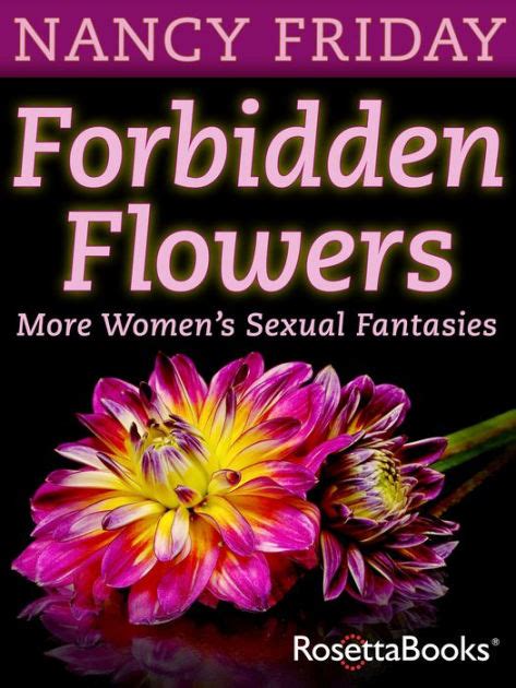 Forbidden Flowers More Womens Sexual Fantasies By Nancy Friday