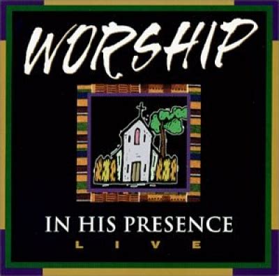 Various Artists Worship In His Presence Live Album Reviews Songs