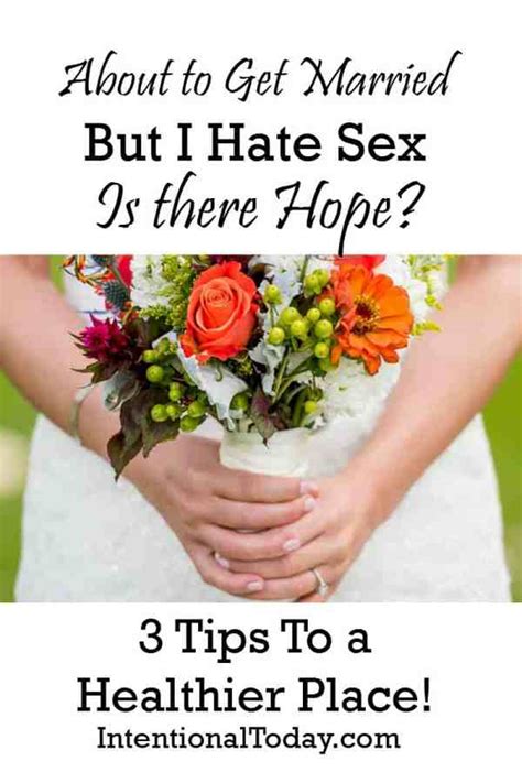 Hate Sex And About To Get Married Will I Still Have A Happy Marriage