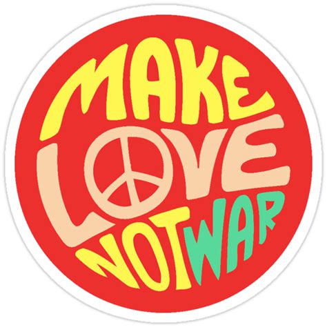It was used primarily by those who were opposed to the vietnam war. "Make Love Not War" Stickers by MarchieMadness | Redbubble