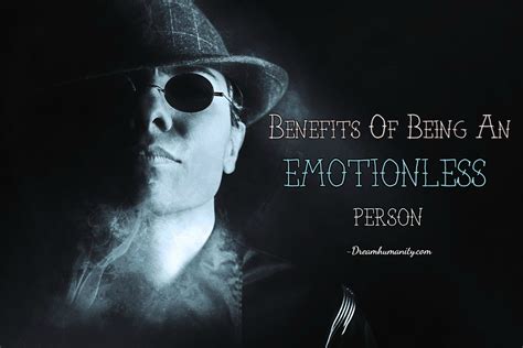 Benefits Of Being An Emotionless Person Dream Humanity
