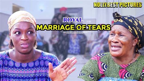 › best nigerian movies on youtube. Royal Marriage Of Tears Full Movie - Nigerian Movies 2020 ...