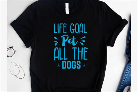 Life Goal Pet All The Dogs T Shirt Graphic By Lakirunnessa1982