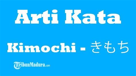 Arti Kata Kimochi Yang Dianggap Kata Jorok Ternyata Tak Selamanya