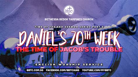 Daniels 70th Week The Time Of Jacobs Trouble Bethesda Bedok