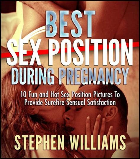 Best Sex Position For Pregnant Women Essential Sex Positions To