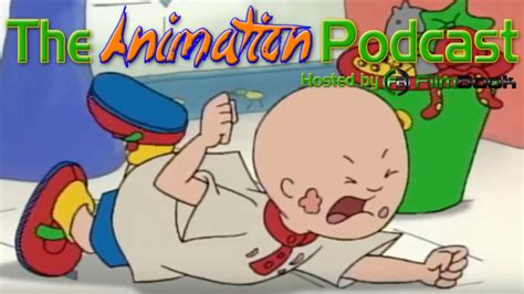 Why Everybody Hates Caillou The Animation Podcast