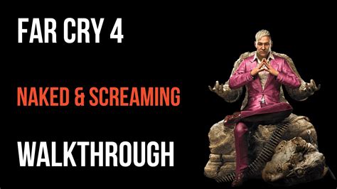 Far Cry 4 Naked Screaming Walkthrough VGFAQ