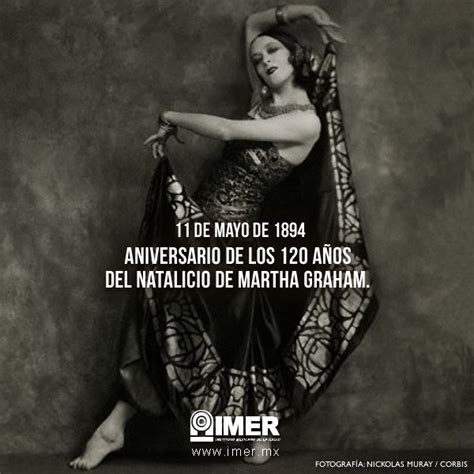 11 De Mayo Aniversario De Los 120 Años Del Natalicio De Martha Graham