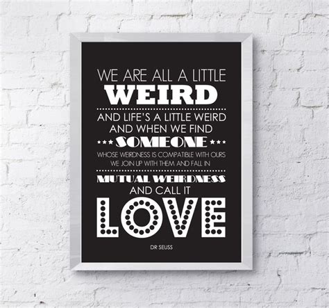 Dr Seuss Weird Love Quote Digital Download A4 Or A3 Printable