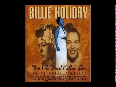 Billie holiday songs is a tribute to an exceptional and beloved artist. Billie Holiday - " That Ole Devil Called Love " (1944 ...