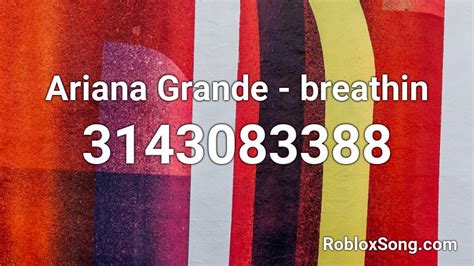 Ariana Grande Breathin Roblox Id Roblox Music Codes