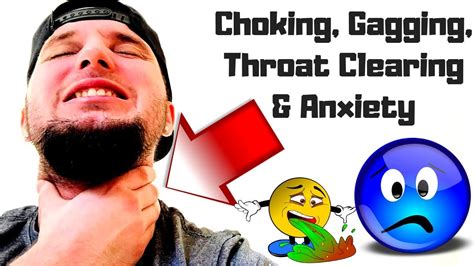 Choking Sensation Gagging Throat Clearing From Anxiety Youtube