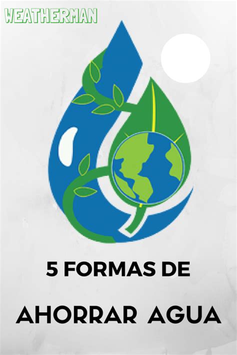 5 Formas Nuevas De Ahorrar Agua Presentado Por Weatherman Ahorro De